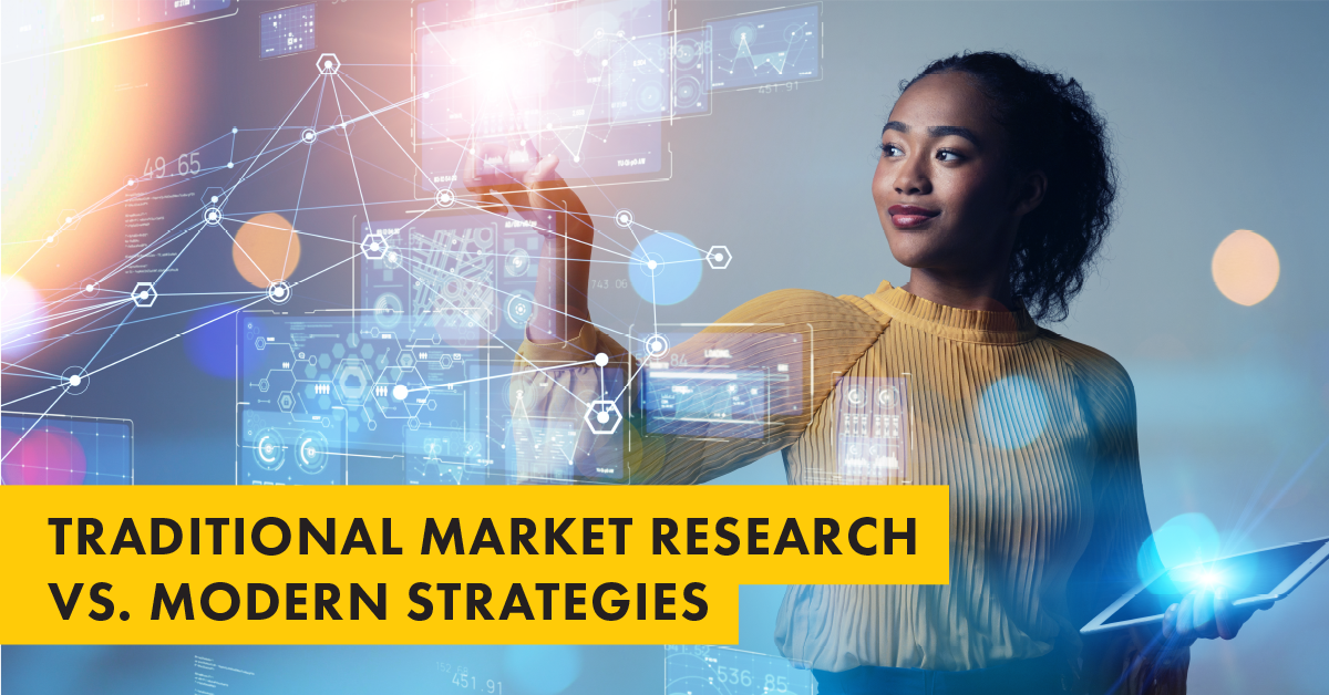 Traditional Market Research vs. Modern Strategies